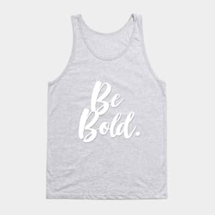 Be Bold - Positivity Statement Design Tank Top